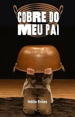 Cobre do Meu Pai e Outras Peças – Hélio Fróes Cobre do Meu Pai e Outras Peças – Hélio Fróes