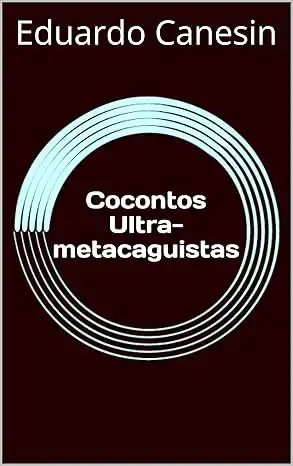 Baixar Cocontos Ultra–metacaguistas (Astrogildo Arantes salva o universo) pdf, epub, mobi, eBook