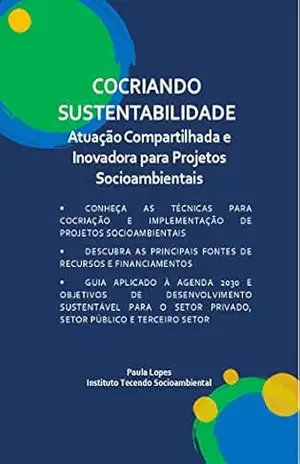 COCRIANDO SUSTENTABILIDADE: Atuação Compartilhada e Inovadora para Projetos Socioambientais – Instituto Tecendo Socioambiental