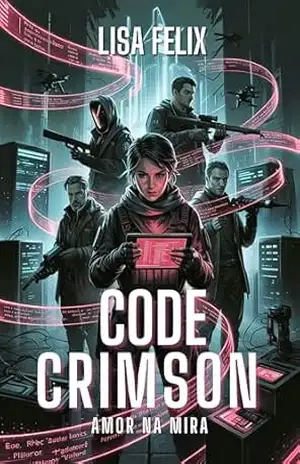 Code Crimson: Amor na mira: Um Romance Militar de Reverse Harem – Lisa Felix Code Crimson: Amor na mira: Um Romance Militar de Reverse Harem – Lisa Felix