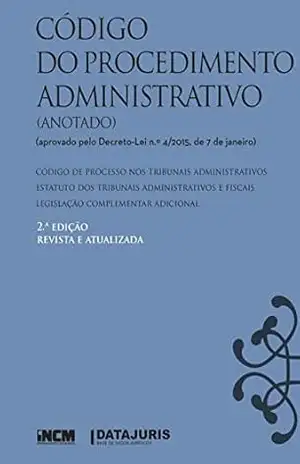 Código do Procedimento Administrativo (Anotado) – 2ª Edição – INCM Código do Procedimento Administrativo (Anotado) – 2ª Edição – INCM