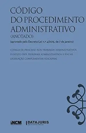 Código do Procedimento Administrativo (Anotado) – INCM Código do Procedimento Administrativo (Anotado) – INCM