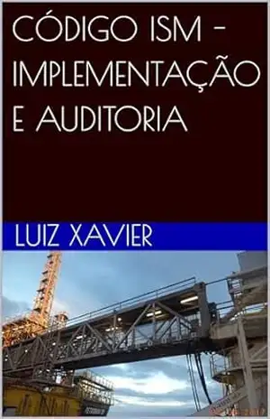 Capa do livro CÓDIGO ISM – IMPLEMENTAÇÃO E AUDITORIA - LUIZ XAVIER