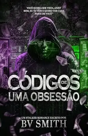 CÓDIGOS DE UMA OBSESSÃO | Um Stalker Romance diferente – B.V Smith
