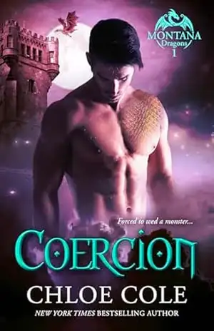 Coercion: Fogo de dragão. Coração de loba. Destino inevitável. (Montana Dragons Portuguese Livro 1) – Chloe Cole