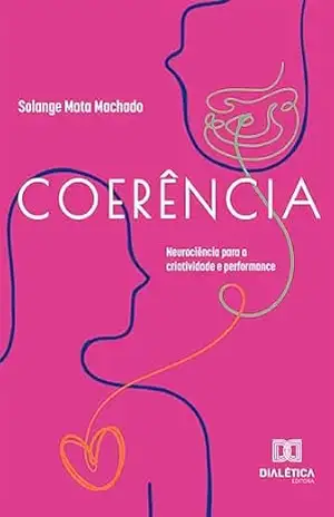 Capa do livro Coerência: neurociência para a criatividade e performance - Solange Mata Machado