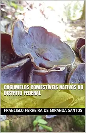 Cogumelos comestíveis nativos no Distrito Federal – Francisco  Ferreira de Miranda Santos