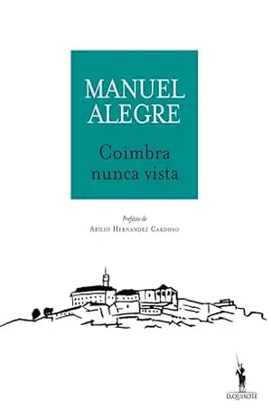 Coimbra Nunca Vista – Manuel Alegre
