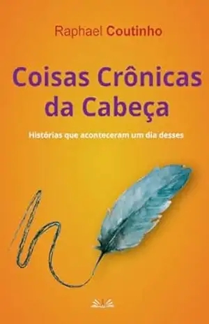 Coisas crônicas da cabeça - Raphael Coutinho Coisas crônicas da cabeça - Raphael Coutinho