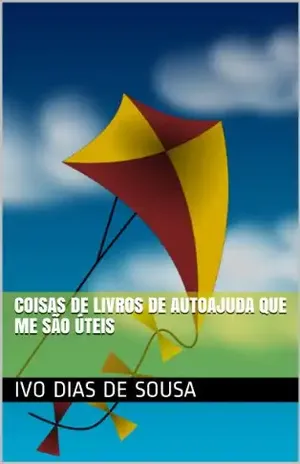 Coisas de Livros de Autoajuda que me são Úteis (Ajude–se a Si Próprio Livro 1) – Ivo Dias de Sousa