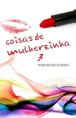 Coisas de Mulherzinha – Rosane Machado Coisas de Mulherzinha – Rosane Machado