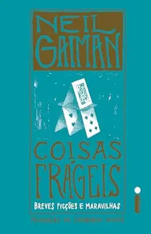 Coisas frágeis: Breves ficções e maravilhas – Neil Gaiman