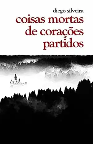 coisas mortas de corações partidos – Diego Silveira