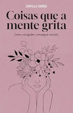Capa do livro Coisas que a mente grita (mas ninguém consegue ouvir) - Camilla Grossi