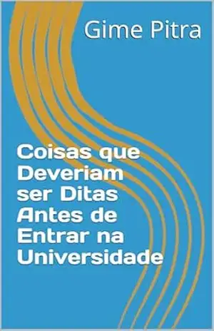 Coisas que Deveriam ser Ditas Antes de Entrar na Universidade – Gime Pitra Coisas que Deveriam ser Ditas Antes de Entrar na Universidade – Gime Pitra