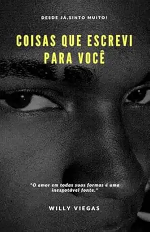 Coisas que escrevi para você – Willy  Viegas