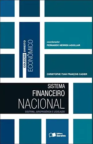 COL. DIR. ECONÔMICO – SISTEMA FINANCEIRO NACIONAL – FERNANDO HERREN FERNANDES AGUILLAR CHRISTOPHE Y.F.CADIER COL. DIR. ECONÔMICO – SISTEMA FINANCEIRO NACIONAL – FERNANDO HERREN FERNANDES AGUILLAR CHRISTOPHE Y.F.CADIER