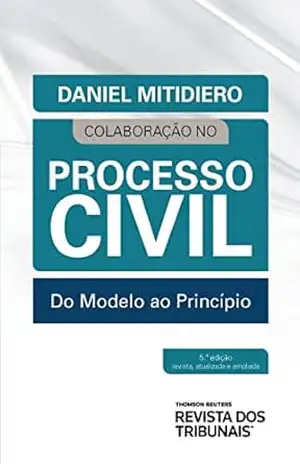 Colaboração no processo civil: do modelo ao princípio – Daniel Mitidiero Colaboração no processo civil: do modelo ao princípio – Daniel Mitidiero