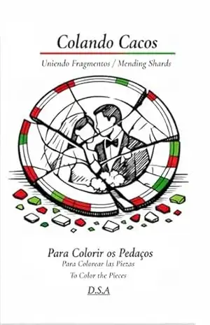 Colando Cacos – Uniendo Fragmentos – Meiding Shards: Para Colorir os Pedaços – Para Colorear las Piezas – To Color the Pieces – D. S. A.