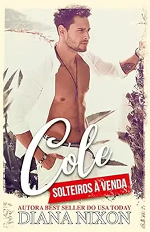 Cole: Portuguese Edition (SOLTEIROS À VENDA Livro 1) – Diana Nixon