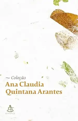 Coleção Ana Claudia Quintana Arantes – Ana Claudia Quintana Arantes Coleção Ana Claudia Quintana Arantes – Ana Claudia Quintana Arantes