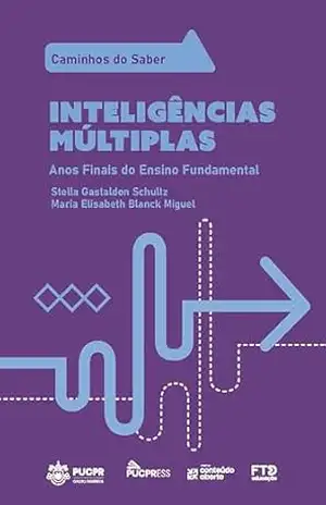 Coleção Caminhos do Saber – Inteligências Múltiplas: Anos Finais do Ensino Fundamental - Stella Gastaldon Schultz Coleção Caminhos do Saber – Inteligências Múltiplas: Anos Finais do Ensino Fundamental - Stella Gastaldon Schultz
