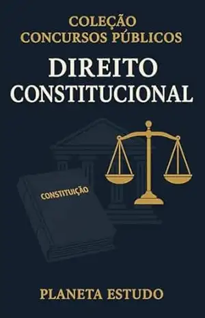 Coleção Concursos Públicos: Direito Constitucional – Planeta Estudo Coleção Concursos Públicos: Direito Constitucional – Planeta Estudo