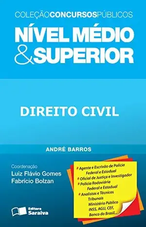 COLEÇÃO CONCURSOS PÚBLICOS – NÍVEL MÉDIO E SUPERIOR – DIREITO CIVIL – LUIZ FLAVIO GOMES ANDRE BORGES DE CARVALHO BARROS,FABRICIO BOLZAN DE ALMEIDA