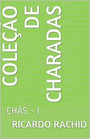 COLEÇÃO DE CHARADAS: CHÁS – I (Volume V) – RICARDO RACHID