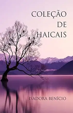 Coleção de Haicais: 100 Haicais inéditos – Isadora Benício de Sousa Dias