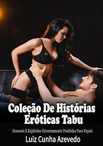 Baixar Coleção De Histórias Eróticas Tabu Sensuais E Explícitas Extremamente Proibidas Para Papais pdf, epub, mobi, eBook