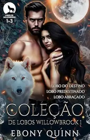 Coleção de Lobos Willowbrook 1: Uma série de romance paranormal de um shifter lobo predestinado (Lobos de Willowbrook) – Ebony Quinn