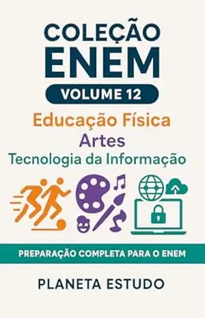 Coleção ENEM: Educação Física, Artes e Tecnologia da Informação – Planeta Estudo