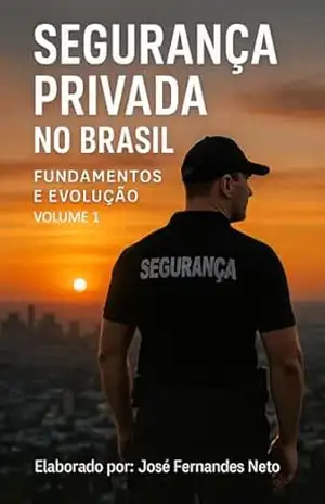 Capa do livro Coleção Explorando a Segurança Privada: Fundamentos e Evolução Volume 1 - José Fernandes Neto