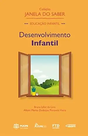 Coleção Janela do Saber – Desenvolvimento Infantil (Volume 1) – Bruna Uller de Lara Coleção Janela do Saber – Desenvolvimento Infantil (Volume 1) – Bruna Uller de Lara