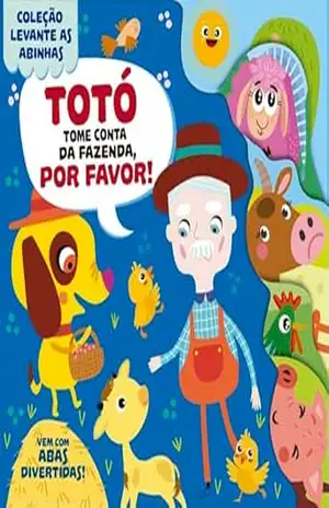 Coleção Levante as Abinhas – Totó, Tome Conta da Fazenda, Por Favor! – On Line Editora