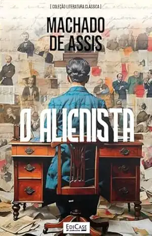 Coleção Literatura Clássica – O Alienista: Machado de Assis – EdiCase
