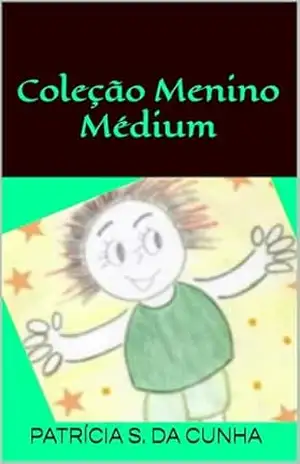 COLEÇÃO MENINO MÉDIUM - PATRÍCIA SANTOS DA CUNHA