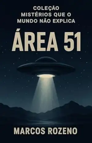 Coleção Mistérios que o Mundo não Explica Volume 5 – Área 51 – Marcos Aurélio Rozeno