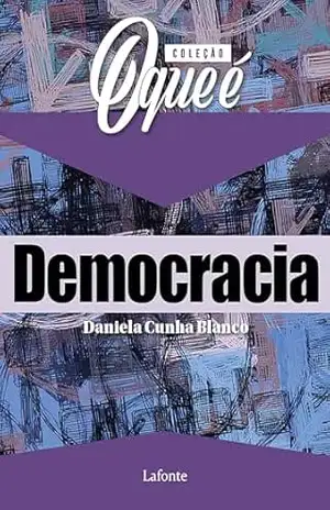 Capa do livro Coleção: O Que É – Democracia - Daniela Cunha Blanco