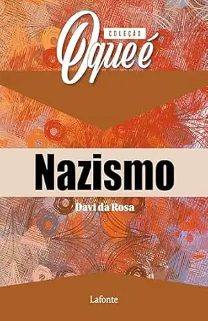 Coleção: O Que É – Nazismo – Davi da Rosa Coleção: O Que É – Nazismo – Davi da Rosa
