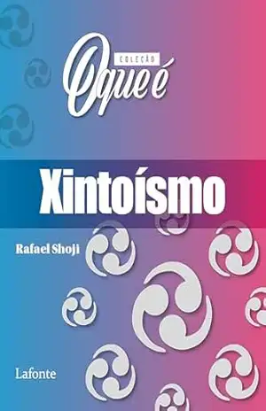 Coleção: O Que É – Xintoísmo – Rafael Shoji Coleção: O Que É – Xintoísmo – Rafael Shoji