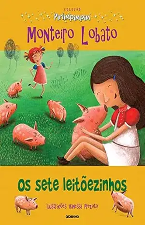 Coleção Pirlimpimpim – Os Sete Leitõezinhos – Monteiro Lobato