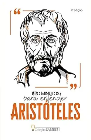 Coleção Saberes – 100 minutos para entender Aristóteles – Astral Cultural