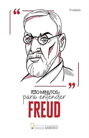 Coleção Saberes – 100 minutos para entender Freud – Astral Cultural