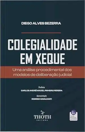 Colegialidade em xeque: uma análise procedimental dos modelos de deliberação judicial – Diego Alves Bezerra Colegialidade em xeque: uma análise procedimental dos modelos de deliberação judicial – Diego Alves Bezerra