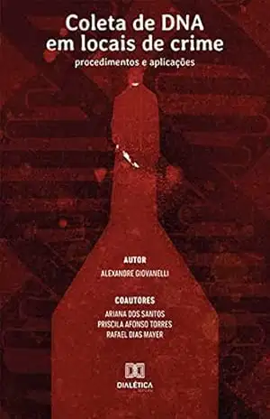 Capa do livro Coleta de DNA em locais de crime: procedimentos e aplicações - Alexandre Giovanelli