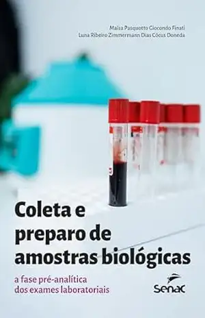 Coleta e preparo de amostras biológicas: a fase pré–analítica dos exames laboratoriais – Maísa Pasquotto Giocondo Finati Coleta e preparo de amostras biológicas: a fase pré–analítica dos exames laboratoriais – Maísa Pasquotto Giocondo Finati