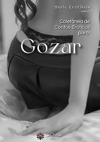 Baixar Coletânea de Contos Eróticos para Gozar – Livro 02: Série Erótikos (Erótika) pdf, epub, mobi, eBook