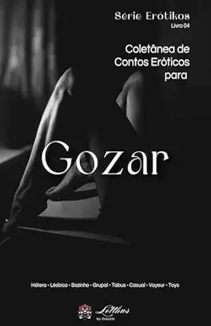 Coletânea de Contos Eróticos para Gozar – Livro 04 (Erótika) – Lotthus by Executa